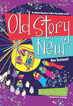 Old Story New: Ten-Minute Devotions to Draw Your Family to God