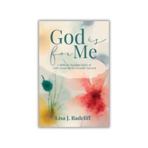 God Is FOR Me: A Biblical Character Study on God’s Heart for the Sexually Harmed