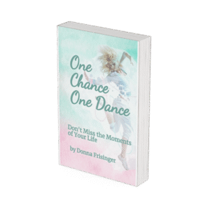One Chance… One Dance, Don’t Miss The Moments of Your Life